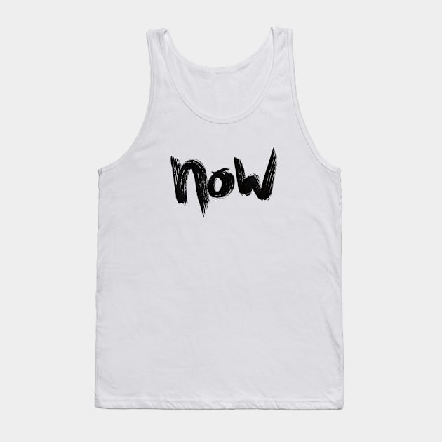 NOW — the Present Moment is Now… Tank Top by drumweaver